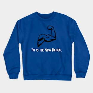 Fit is the New Black. Fitness Crewneck Sweatshirt